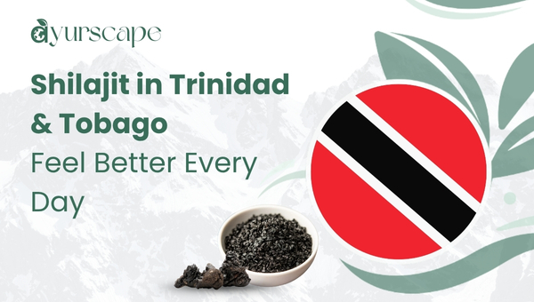 Shilajit in the Trinidad and Tobago